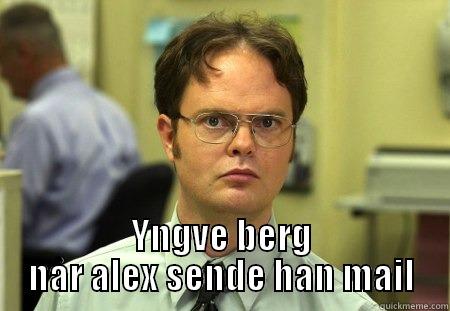  YNGVE BERG NÅR ALEX SENDE HAN MAIL Schrute