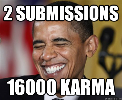 2 submissions 16000 Karma  Scumbag Obama