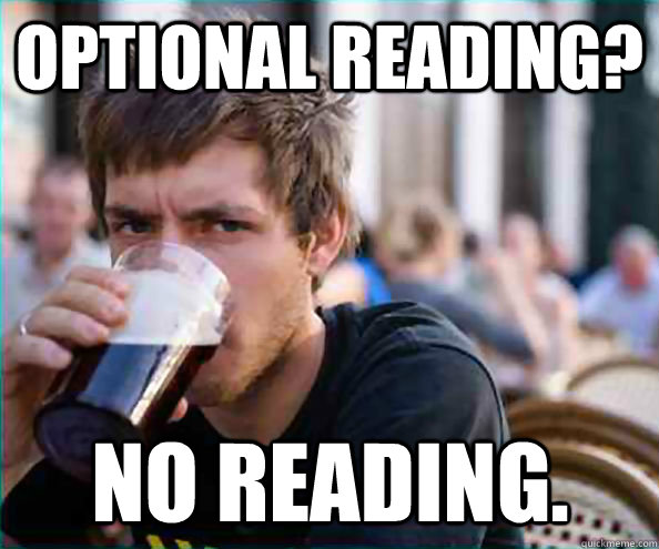 optional reading? No reading. - optional reading? No reading.  Lazy College Senior