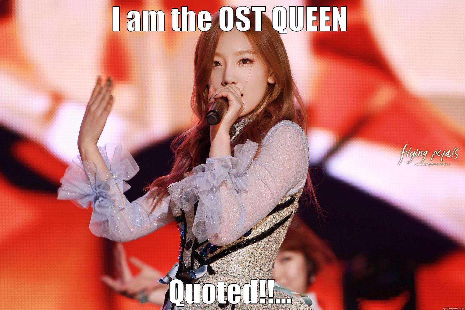 I AM THE OST QUEEN QUOTED!!... Misc