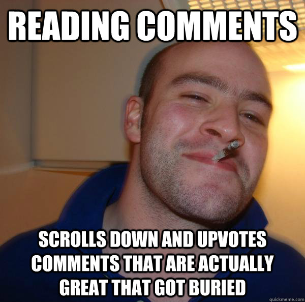 Reading comments Scrolls down and upvotes comments that are actually great that got buried - Reading comments Scrolls down and upvotes comments that are actually great that got buried  Misc