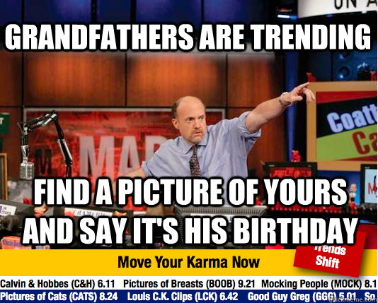 Grandfathers are trending Find a picture of yours and say it's his birthday  Mad Karma with Jim Cramer