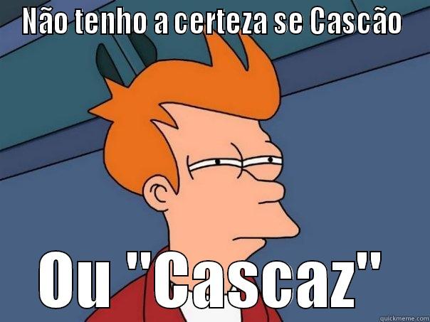 Cascaz - Ferraz - NÃO TENHO A CERTEZA SE CASCÃO OU 