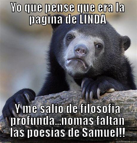  Me estafaron!!!! - YO QUE PENSE QUE ERA LA PAGINA DE LINDA Y ME SALIO DE FILOSOFIA PROFUNDA...NOMAS FALTAN LAS POESIAS DE SAMUEL!! Confession Bear