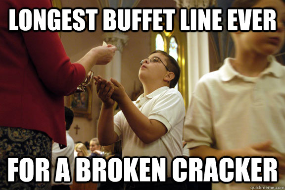 Longest Buffet Line Ever For a broken cracker - Longest Buffet Line Ever For a broken cracker  Catholic Eucharist