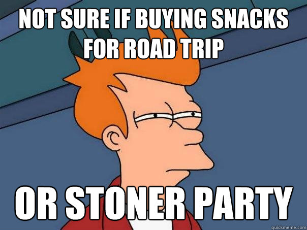 Not sure if buying snacks for road trip Or stoner party  Futurama Fry