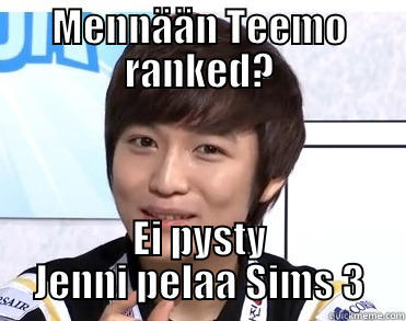 MENNÄÄN TEEMO RANKED? EI PYSTY JENNI PELAA SIMS 3 Misc