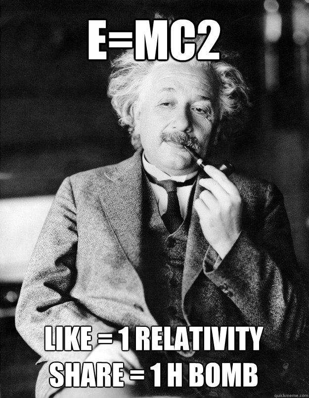 e=Mc2 like = 1 relativity
share = 1 H bomb - e=Mc2 like = 1 relativity
share = 1 H bomb  Einstein