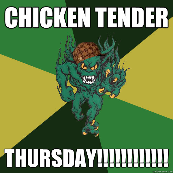 CHICKEN TENDER THURSDAY!!!!!!!!!!!!  