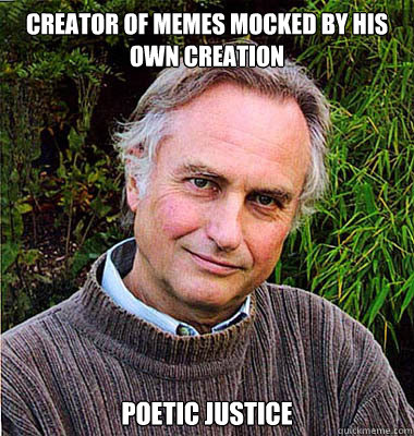 creator of memes mocked by his own creation poetic justice - creator of memes mocked by his own creation poetic justice  Scumbag Atheist