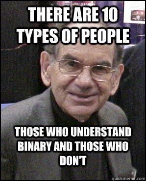 There are 10 types of people Those who understand binary and those who don't  