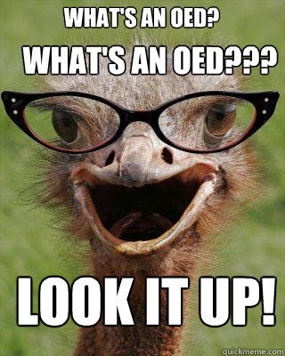 what's an oed? Look it up! what's an oed???  Judgmental Bookseller Ostrich