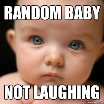 Random baby not laughing  Serious Baby