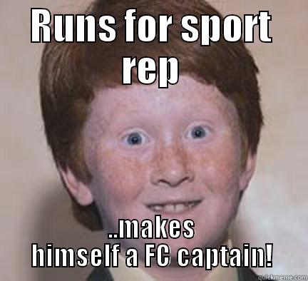 Conflict of interest - RUNS FOR SPORT REP ..MAKES HIMSELF A FC CAPTAIN! Over Confident Ginger