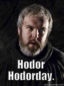  HODOR HODORDAY. Misc