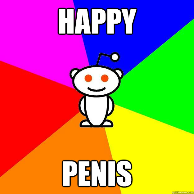 Happy penis  Reddit Alien