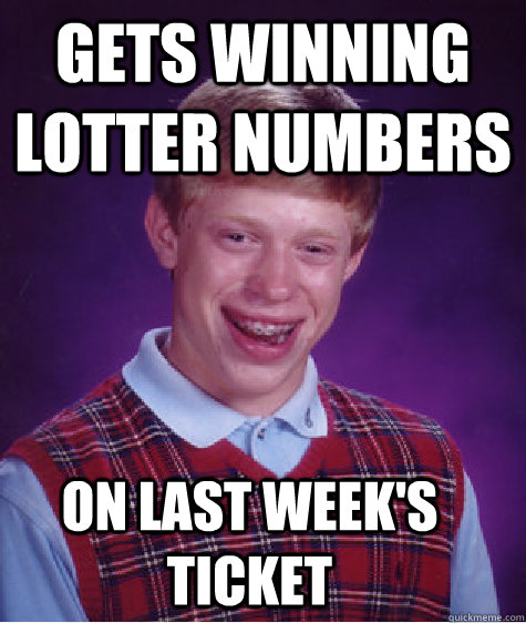 gets winning lotter numbers on last week's ticket  Bad Luck Brian