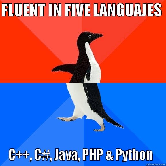 FLUENT IN FIVE LANGUAJES  C++, C#, JAVA, PHP & PYTHON  Socially Awesome Awkward Penguin