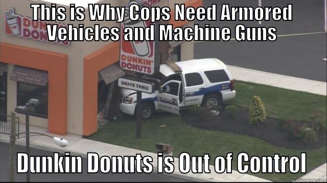 THIS IS WHY COPS NEED ARMORED VEHICLES AND MACHINE GUNS DUNKIN DONUTS IS OUT OF CONTROL Misc