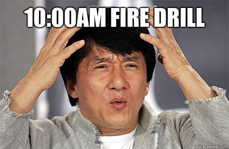 10:00AM FIRE DRILL   EPIC JACKIE CHAN