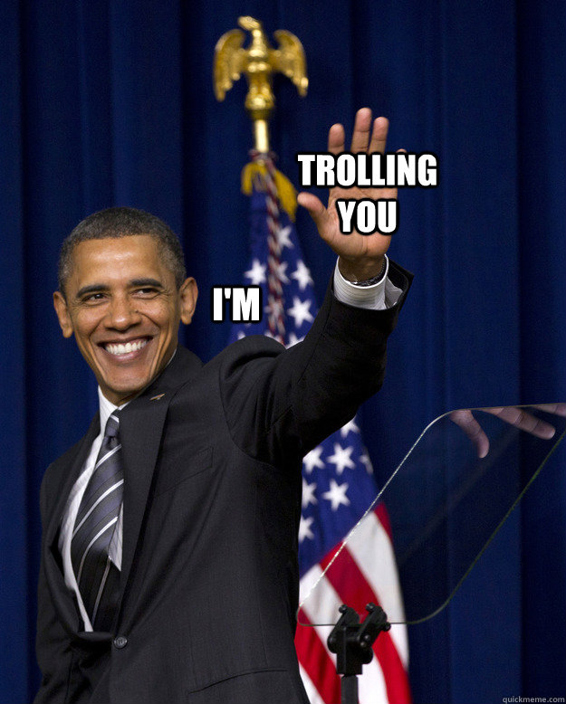 I'm TROLLING YOU - I'm TROLLING YOU  Misc