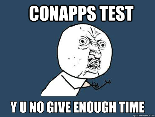 ConApps test y u no give Enough time  Y U No