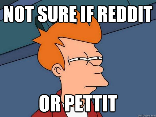 not sure if reddit or pettit  Futurama Fry