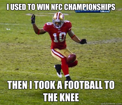 I used to win NFC championships then i took a football to the knee  