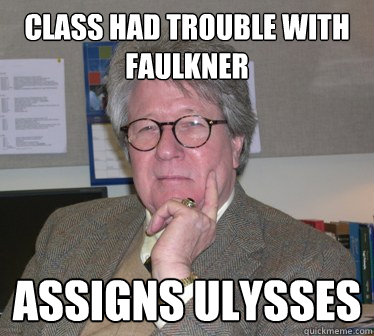 Class had trouble with Faulkner Assigns Ulysses  Humanities Professor