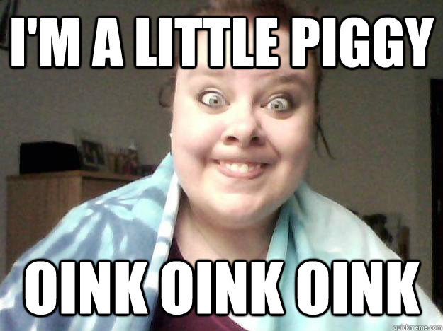 I'm a little Piggy Oink Oink Oink - I'm a little Piggy Oink Oink Oink  Pig Girl