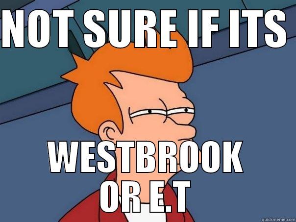 NOT SURE IF ITS  WESTBROOK OR E.T Futurama Fry