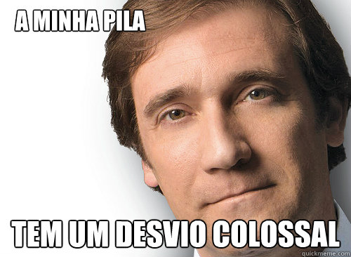 a minha pila tem um desvio colossal  Pedro Passos Coelho