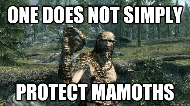 One Does Not Simply protect mamoths  