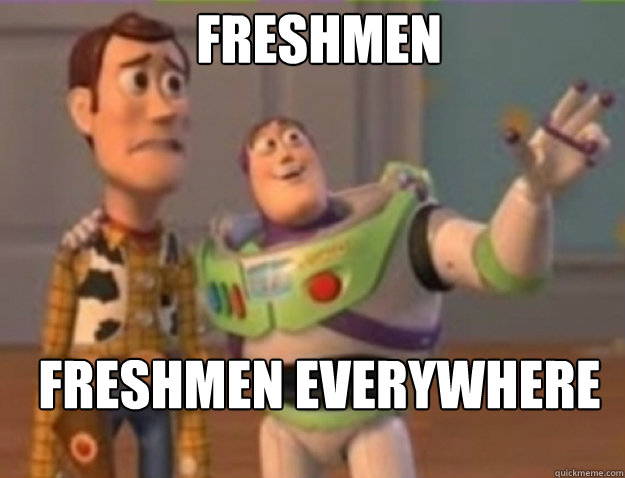 Freshmen  Freshmen everywhere - Freshmen  Freshmen everywhere  Misc