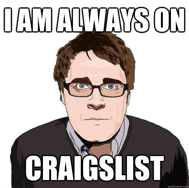 I AM ALWAYS ON CRAIGSLIST  Always Online Adam Orth