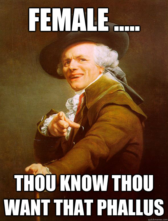 female ..... thou know thou want that phallus  Joseph Ducreux