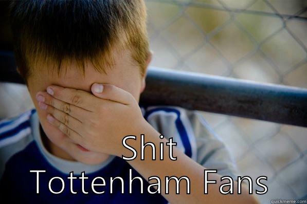  SHIT TOTTENHAM FANS Confession kid