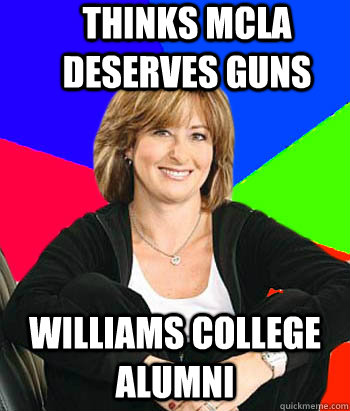 thinks mcla deserves guns williams college alumni  Sheltering Suburban Mom