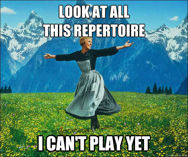 look at all 
this repertoire i can't play yet - look at all 
this repertoire i can't play yet  Sound of Music