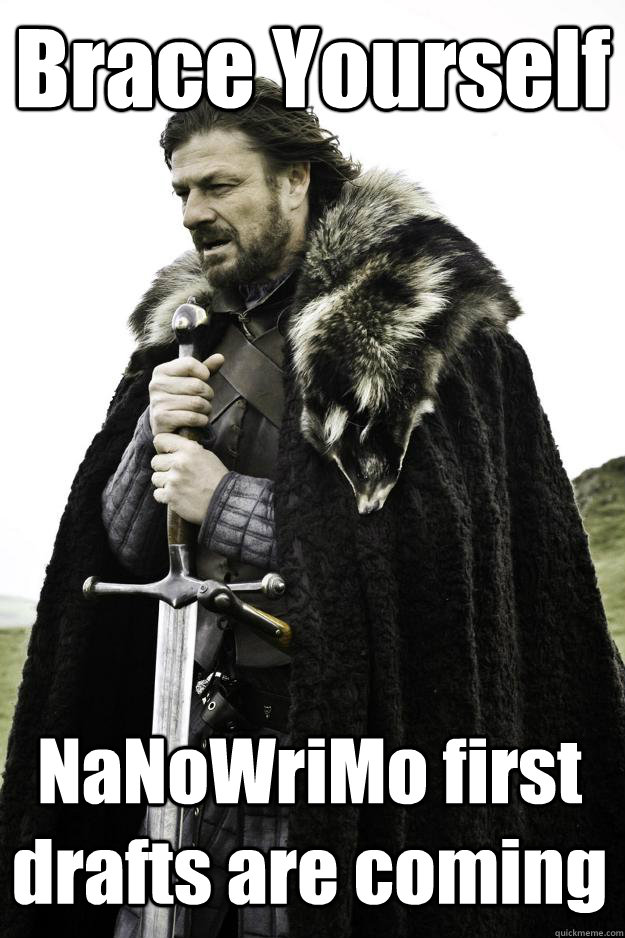 Brace Yourself NaNoWriMo first drafts are coming  Winter is coming