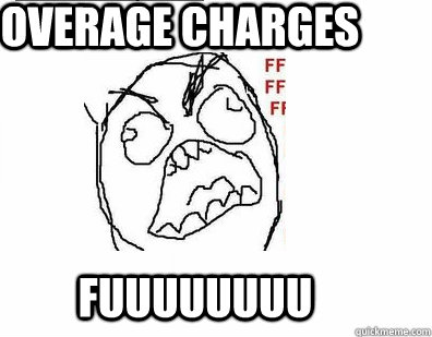 overage charges fuuuuuuuu  