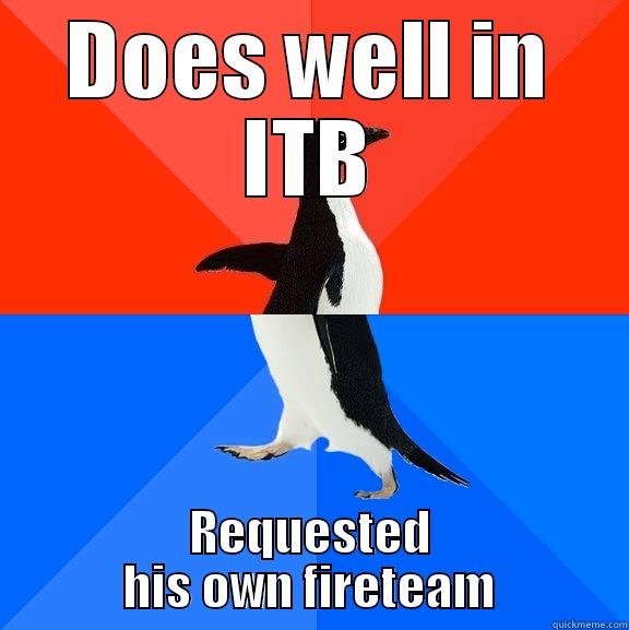 Fireteam thread - DOES WELL IN ITB REQUESTED HIS OWN FIRETEAM Socially Awesome Awkward Penguin