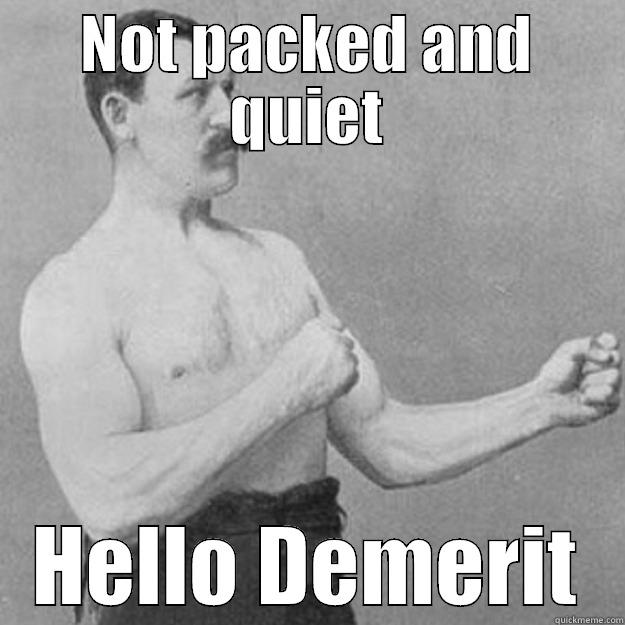 NOT PACKED AND QUIET HELLO DEMERIT overly manly man