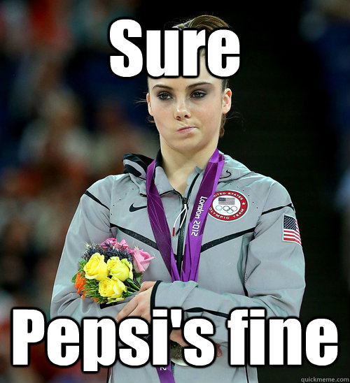 Sure Pepsi's fine  McKayla Not Impressed