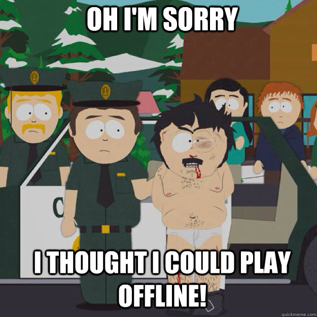 Oh I'm Sorry I THOUGHT I could play offline!  I thought this was America