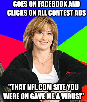 Goes on facebook and clicks on all contest ads 