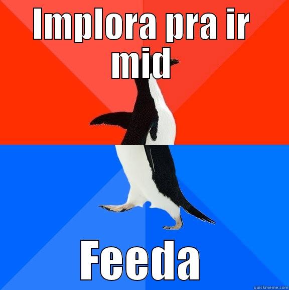 IMPLORA PRA IR MID FEEDA Socially Awesome Awkward Penguin