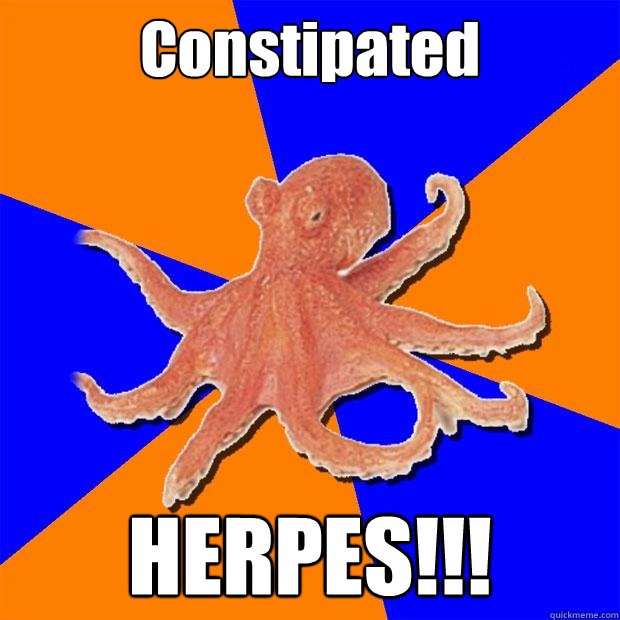 Constipated  HERPES!!!  Online Diagnosis Octopus