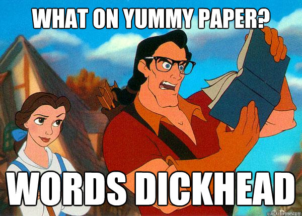 what on yummy paper? words dickhead  Hipster Gaston