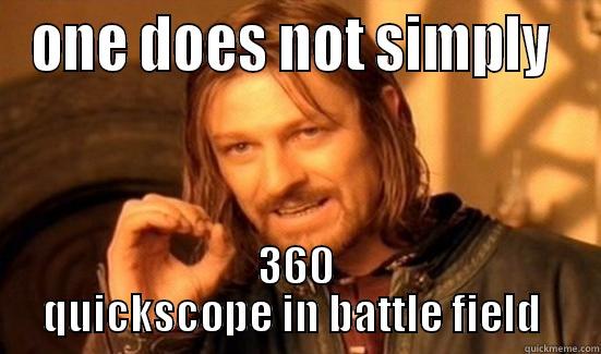 ONE DOES NOT SIMPLY  360 QUICKSCOPE IN BATTLE FIELD  Boromir